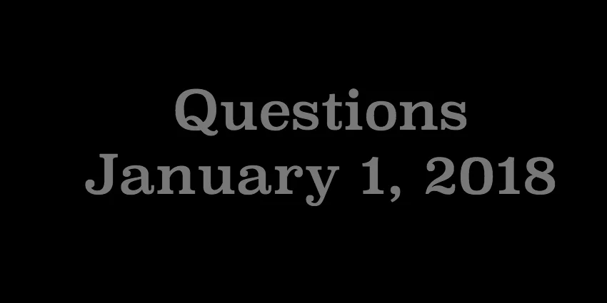 Jan 1 2018 - Questions.jpg