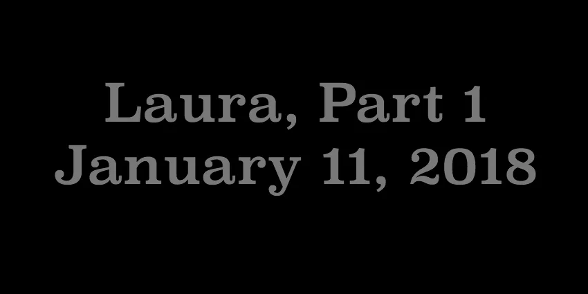 Jan 11 2018 - Laura Part 1.jpg