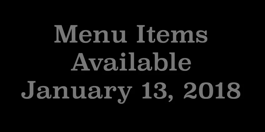 Jan 13 2018 - Menu Items Available.jpg