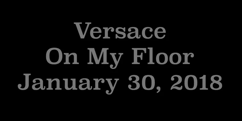 Jan 30 2018 - Versace On My Floor.jpg