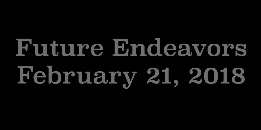 Feb 21 2018 - Future Endeavors.jpg