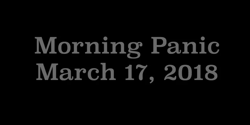 March 17 2018 - Morning Panic.jpg