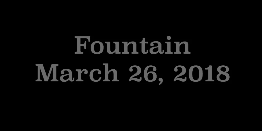 March 26 2018 - Fountain.jpg