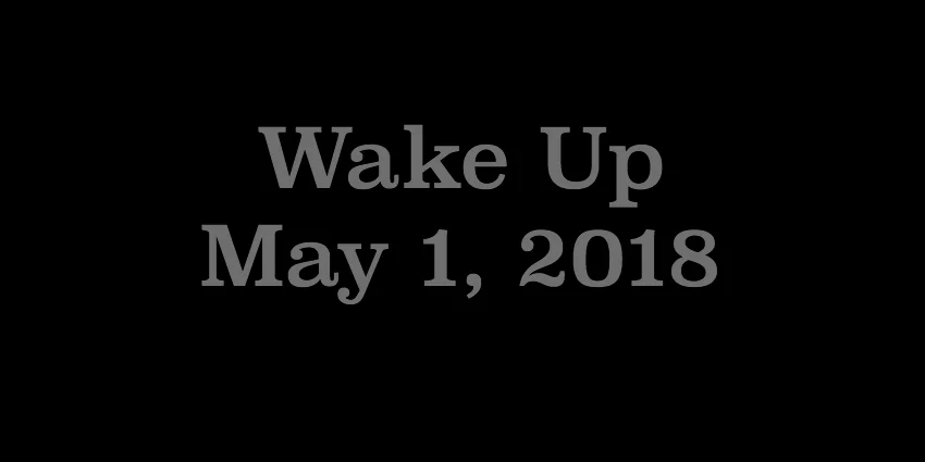 May 1 2018- Wake Up.jpg