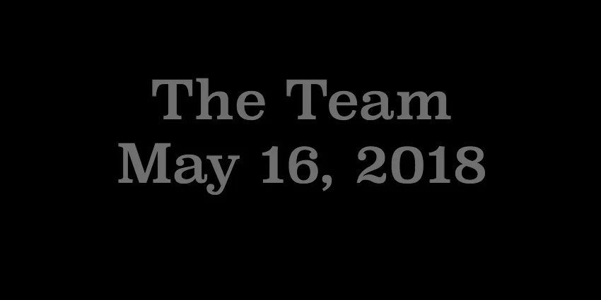May 16 2018 - The Team.jpg