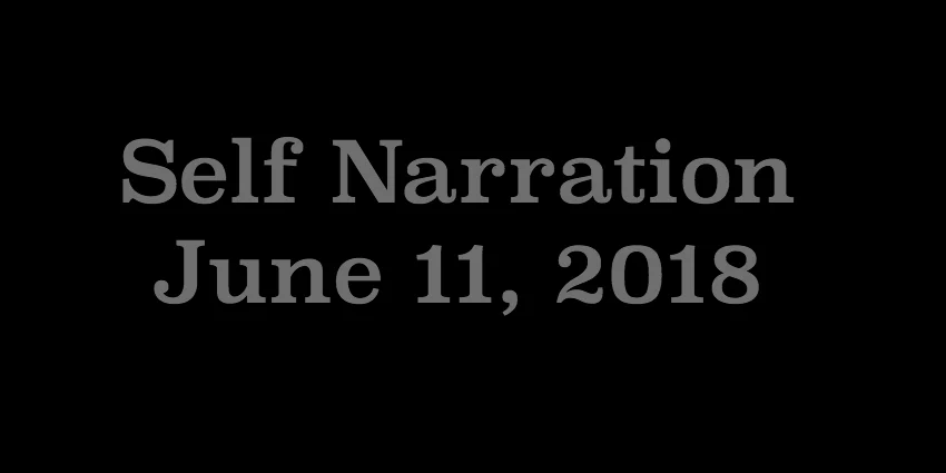 June 11 2018 - Self Narration.jpg