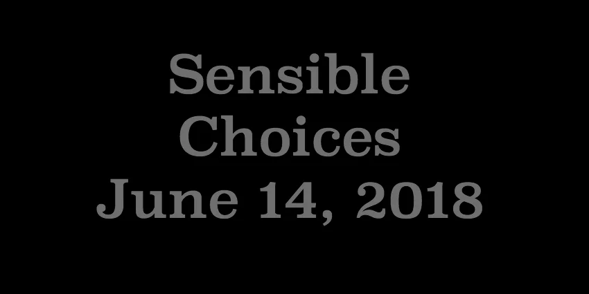 June 14 2018 - Sensible Choices.jpg