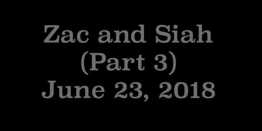 June 23 2018 - Zac and Siah Part 3.jpg