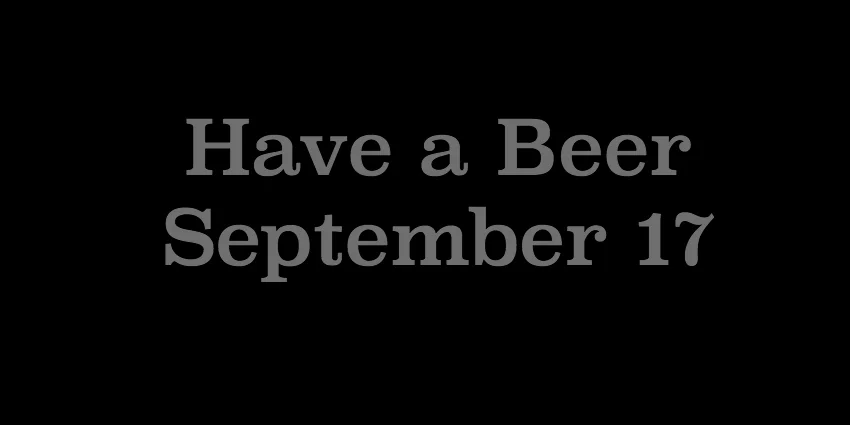 September 17 2018 - Have a Beer.jpg