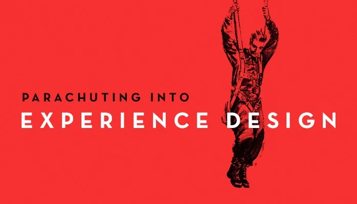 Parachuting into Experience Design.