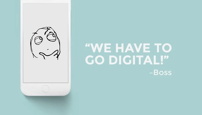 “Nick, we have to go Digital.” CUTS TO A CLOSE UP SHOT OF HIS GRIN. CUTS TO BLACK. THE YEAR: DOESN’T MATTER. JUST KIDDING. THE YEAR IS 2016.