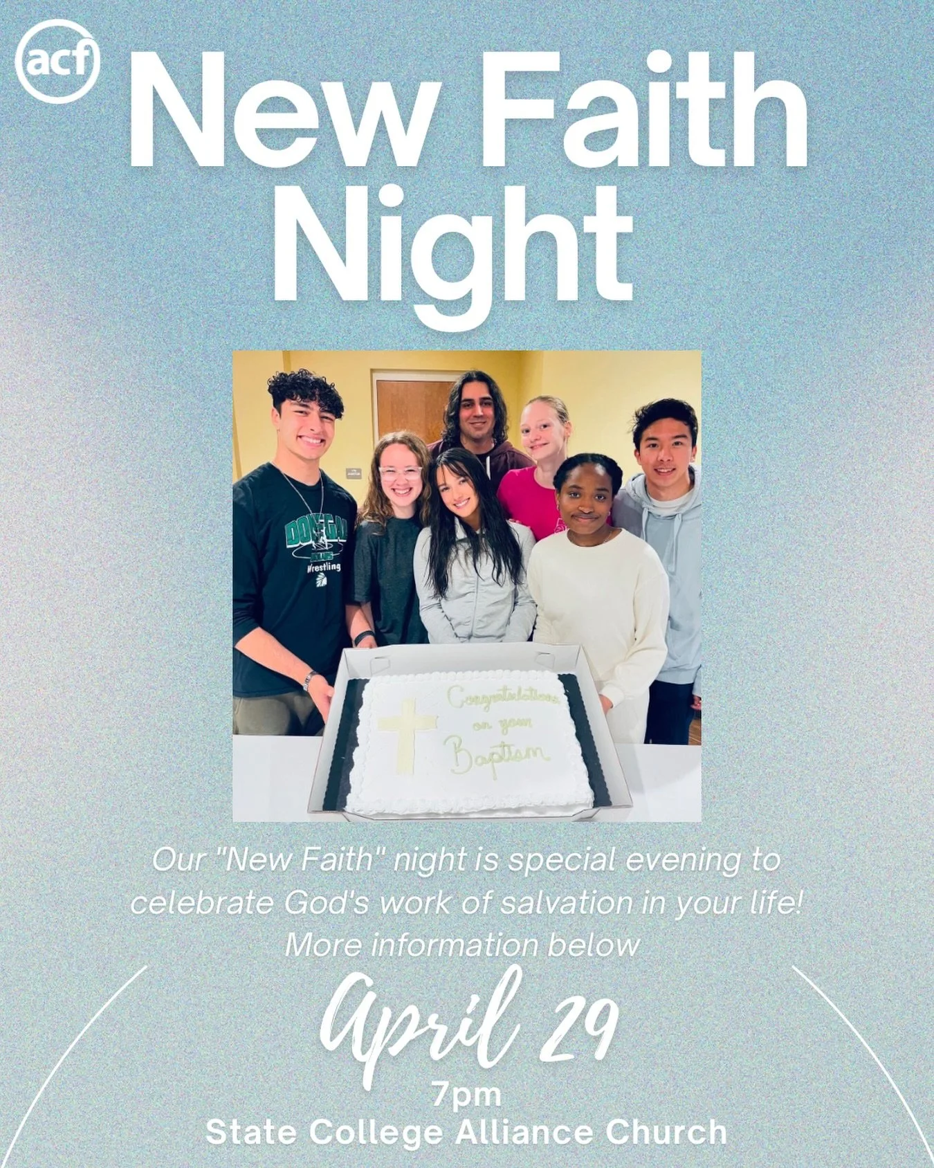 Our &ldquo;New Faith&rdquo; night is special evening to celebrate God&rsquo;s work of salvation in your life! It will be held at State College Alliance Church at 7:00 pm on Wednesday, April 29th.

Have you come to faith in Jesus during your time in c