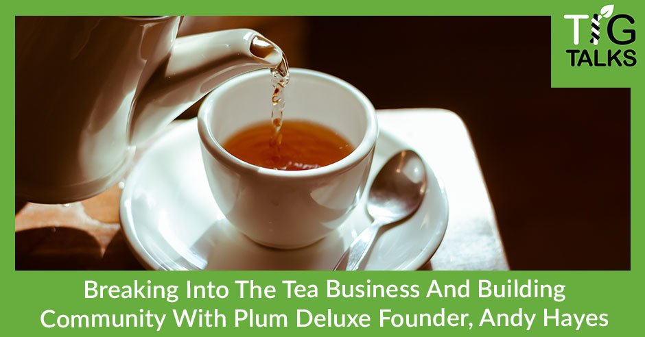 TIG 114 | Tea Business
