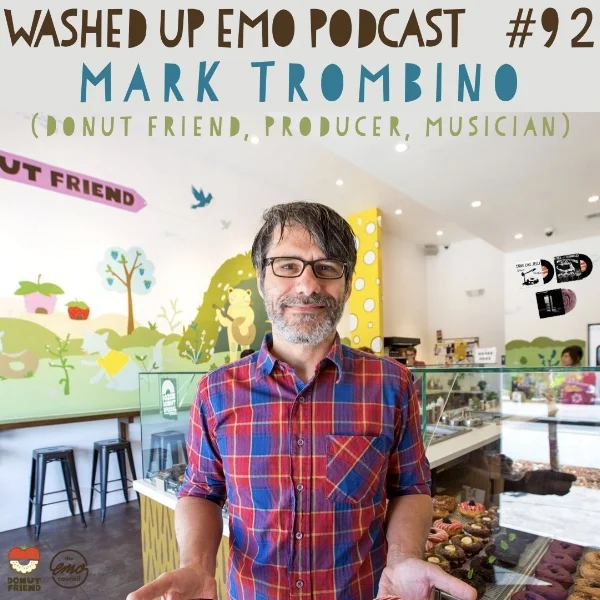 Ep. 92 - Mark Trombino (Donut Friend, Producer, Musician)