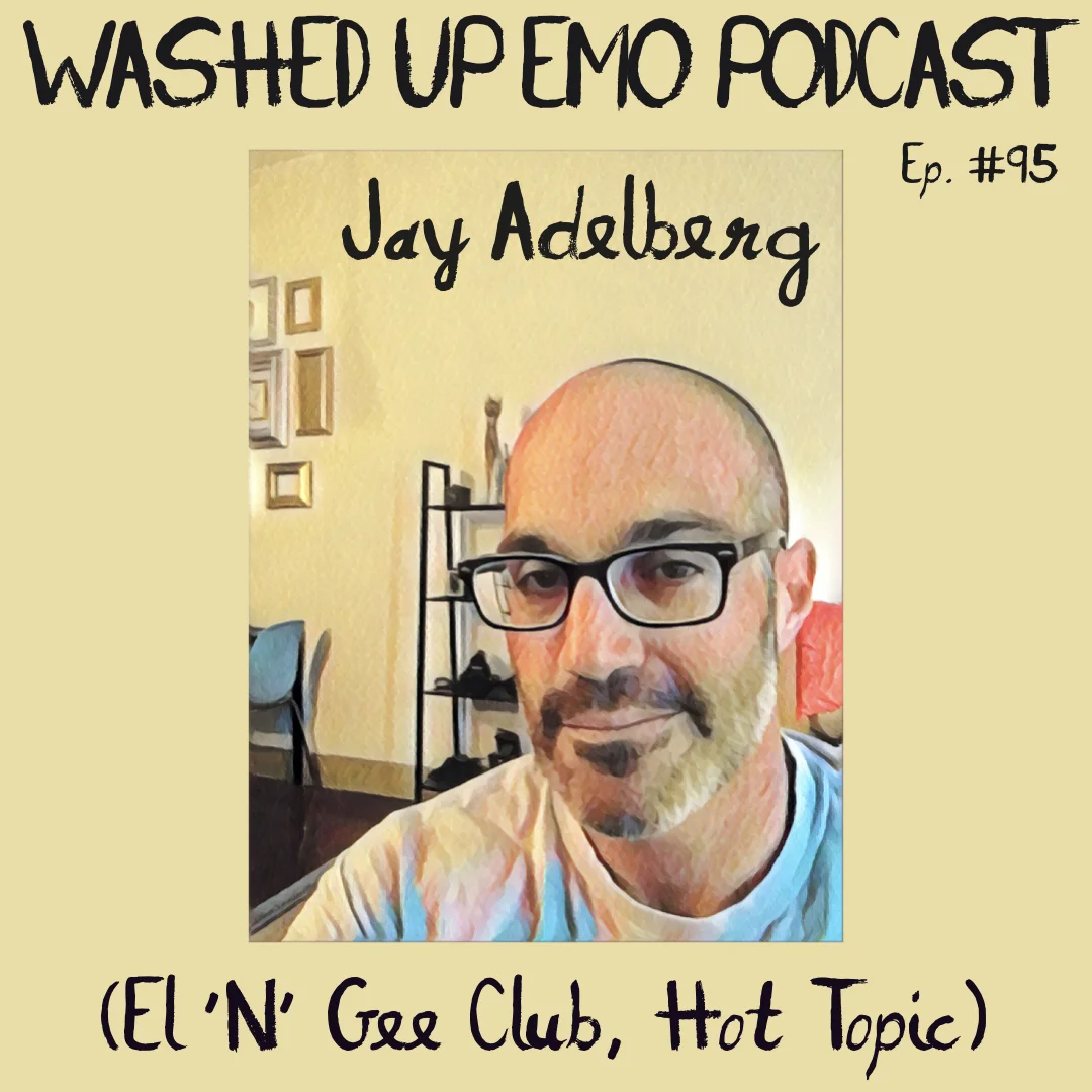 Ep. 95 - Jay Adelberg (El 'N' Gee Club, Hot Topic)