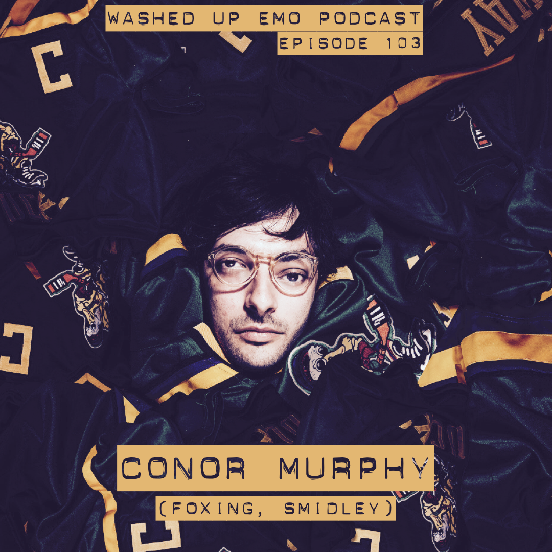 Ep. 103 - Conor Murphy (Foxing, Smidley)