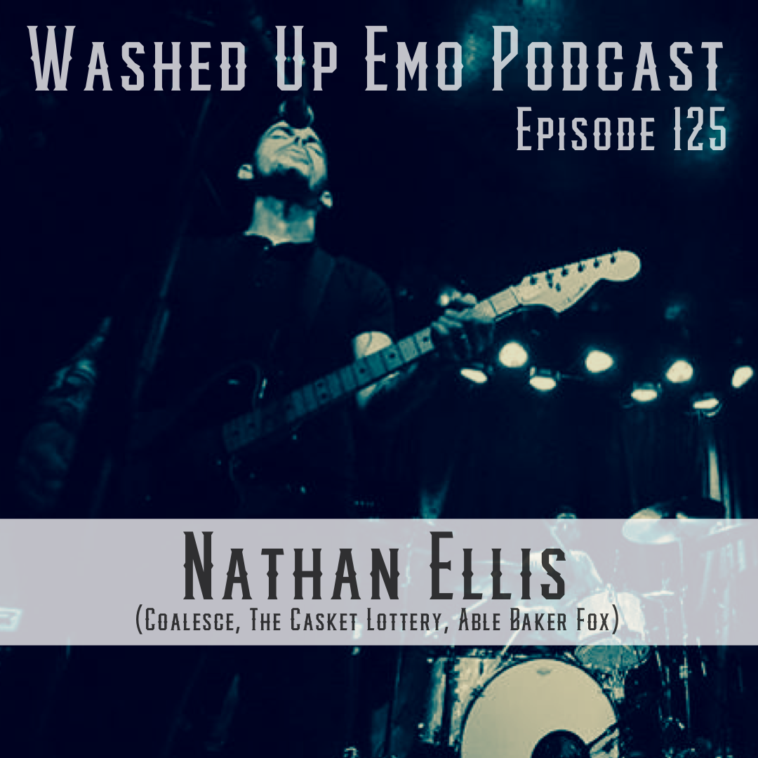Ep. 125 - Nathan Ellis (Coalesce, The Casket Lottery, Able Baker Fox)