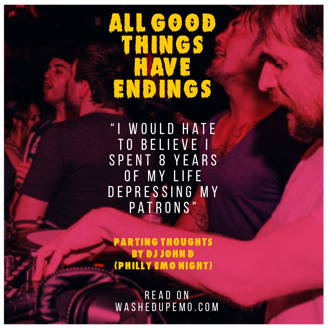“All Good Things Have Endings” - John D from Philly's Emo Night Says Goodbye