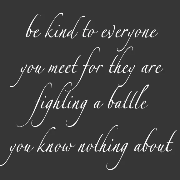 Be kind....always