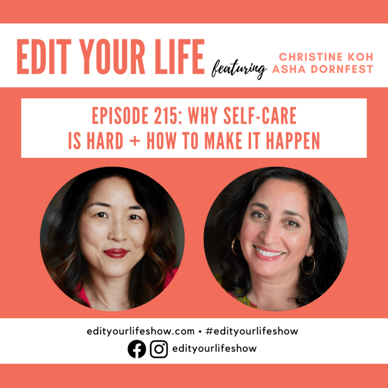 Edit Your Life Episode 215: Why Self-Care Is Hard + How To Make It Happen