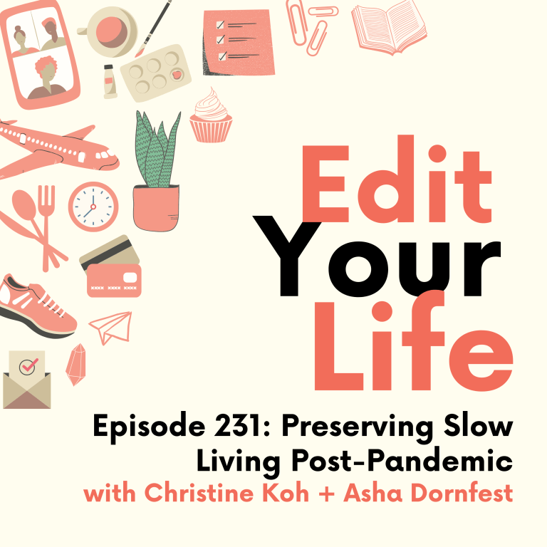 Preserving Slow Living Post-Pandemic | Edit Your Life Episode 231