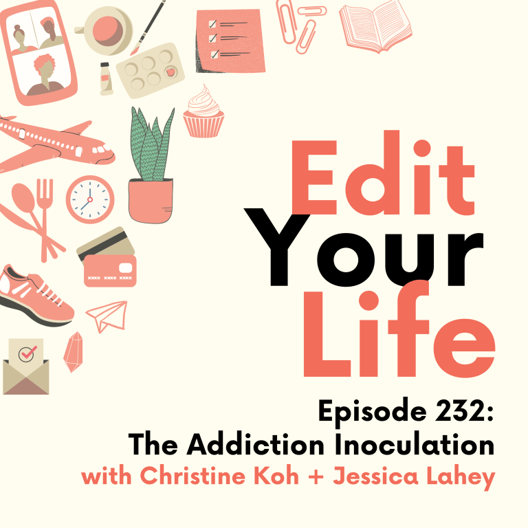 The Addiction Inoculation | Edit Your Life Episode 232