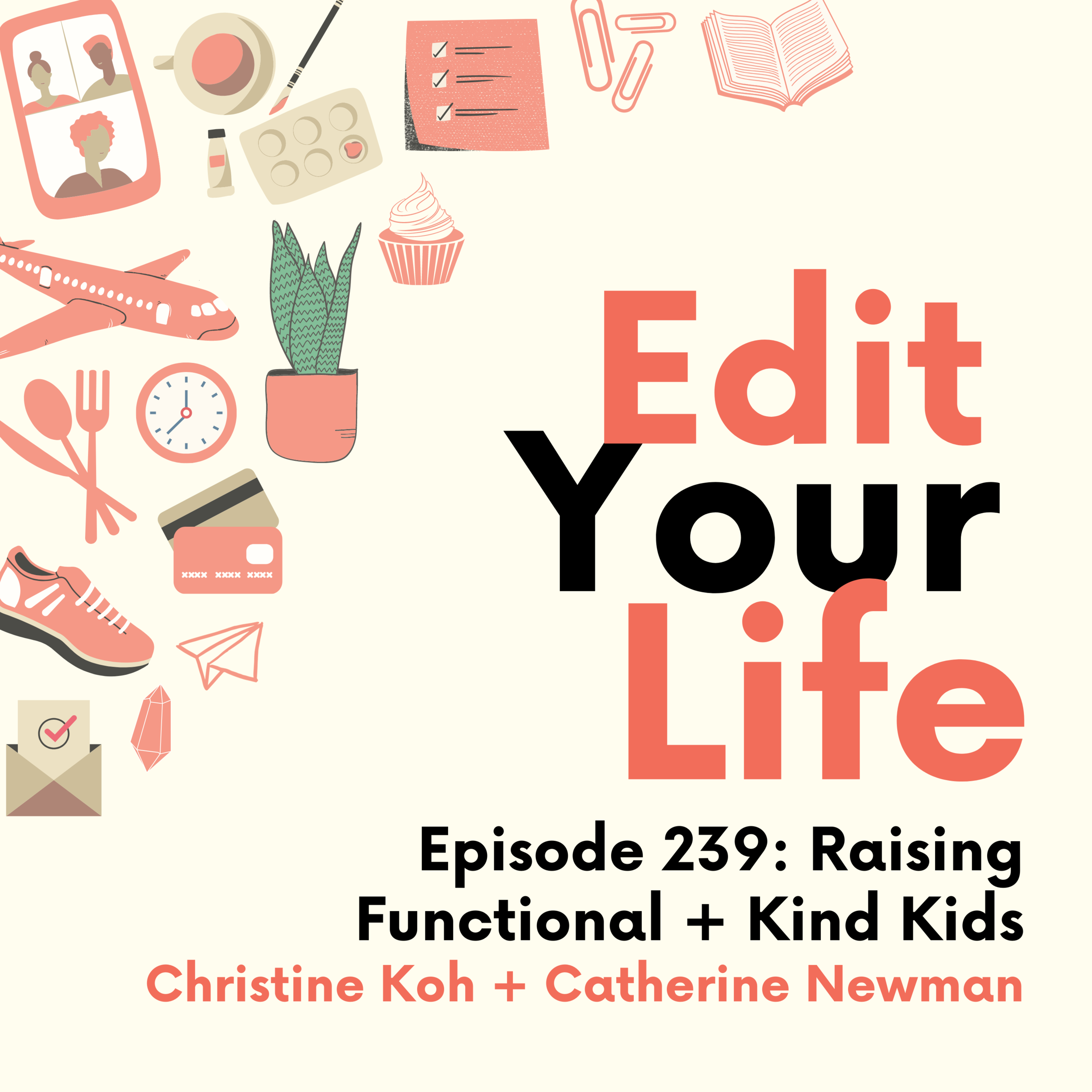 Raising Functional + Kind Kids | Edit Your Life Episode 239