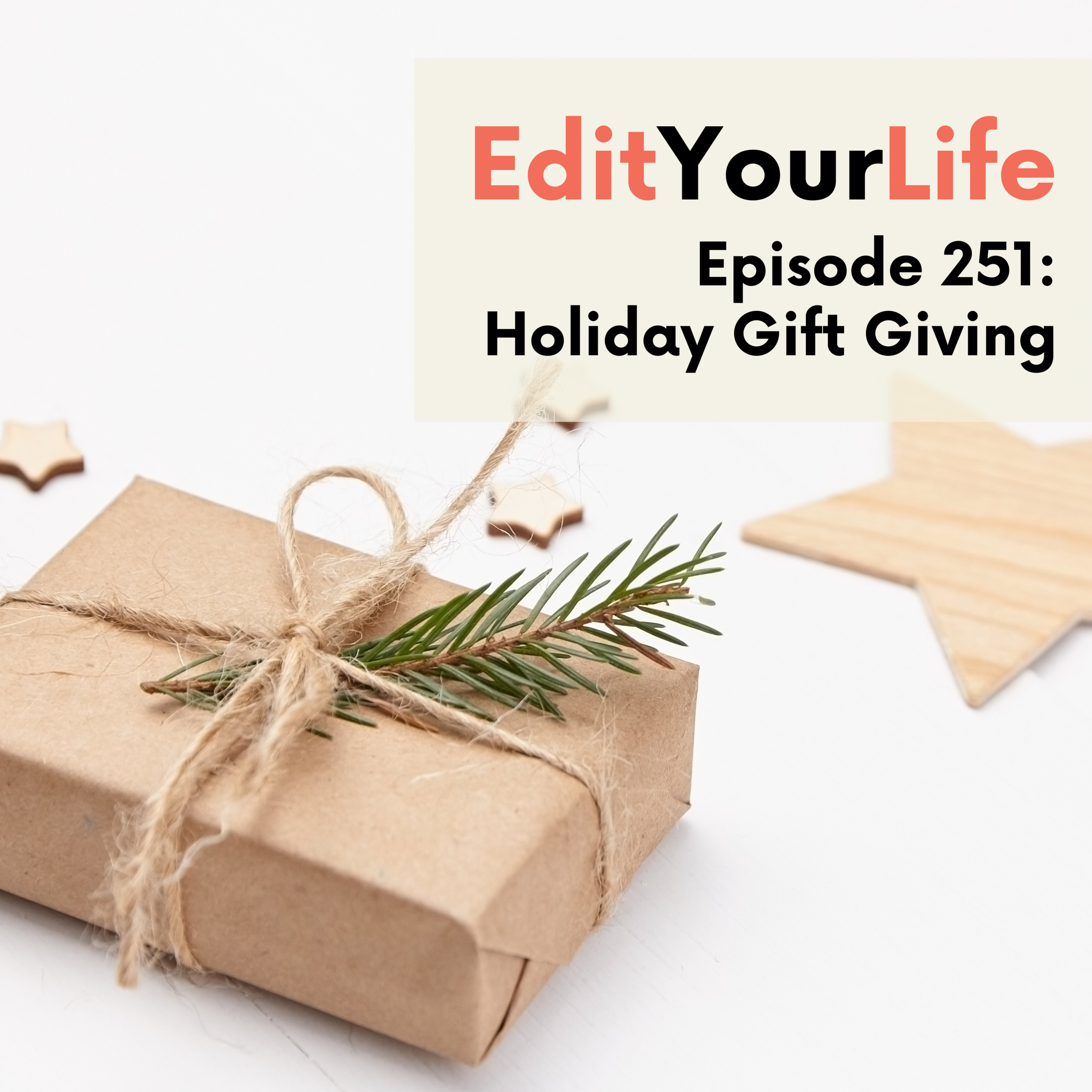 Holiday Gift Giving | Edit Your Life Episode 251