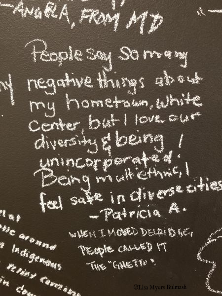From Patricia A.: "People say so many negative things about my hometown, White Center, but I love our diversity and being unincorporated! Being multiethnic, I feel safe in diverse cities."
