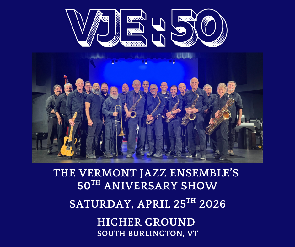 Vermont Jazz Ensemble 50th Anniversary Show!!