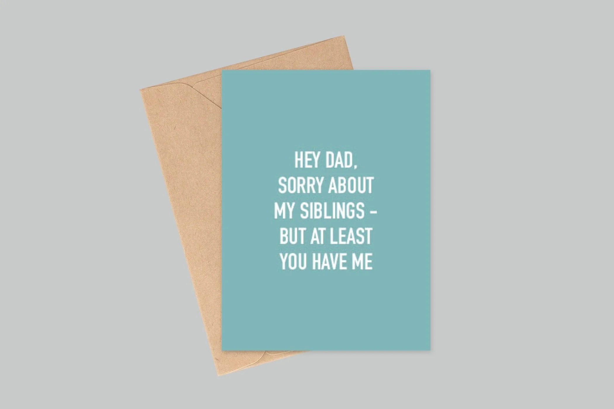 A6 CARD_HEY DAD SORRY ABOUT MY SIBLINGS.jpeg
