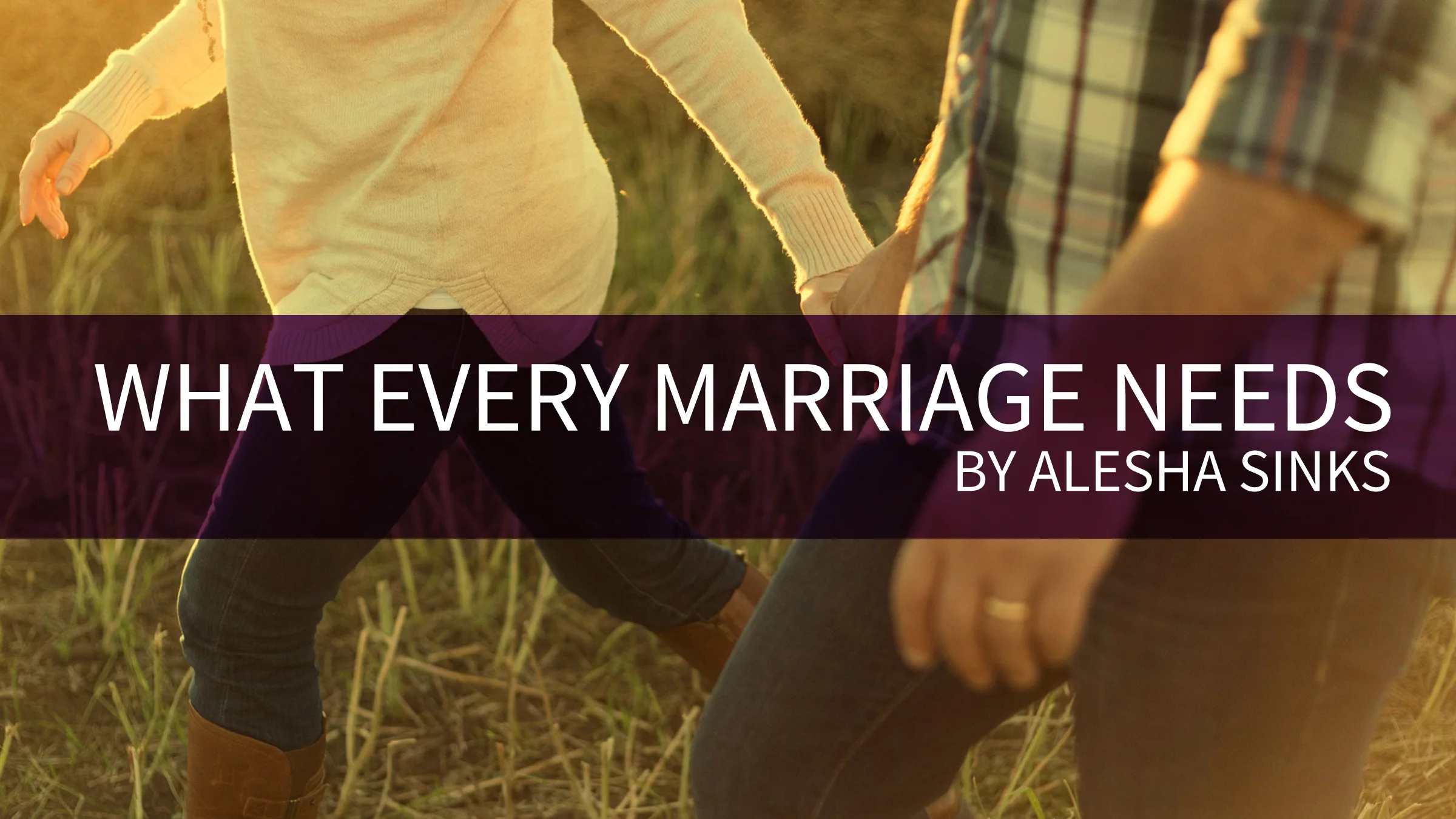 what every marriage needs.jpg