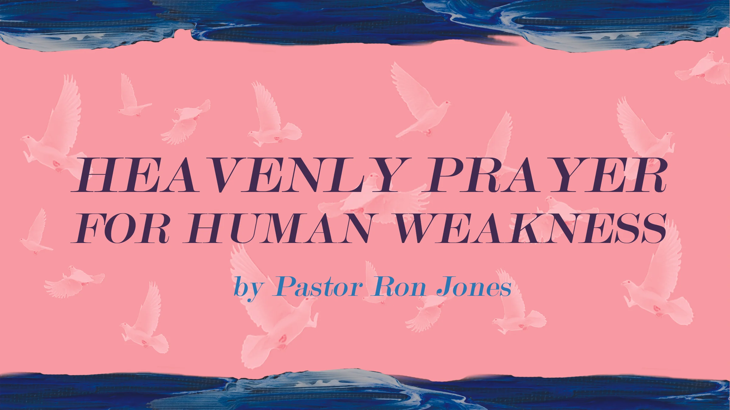 heavenly prayer for human weakness.jpg