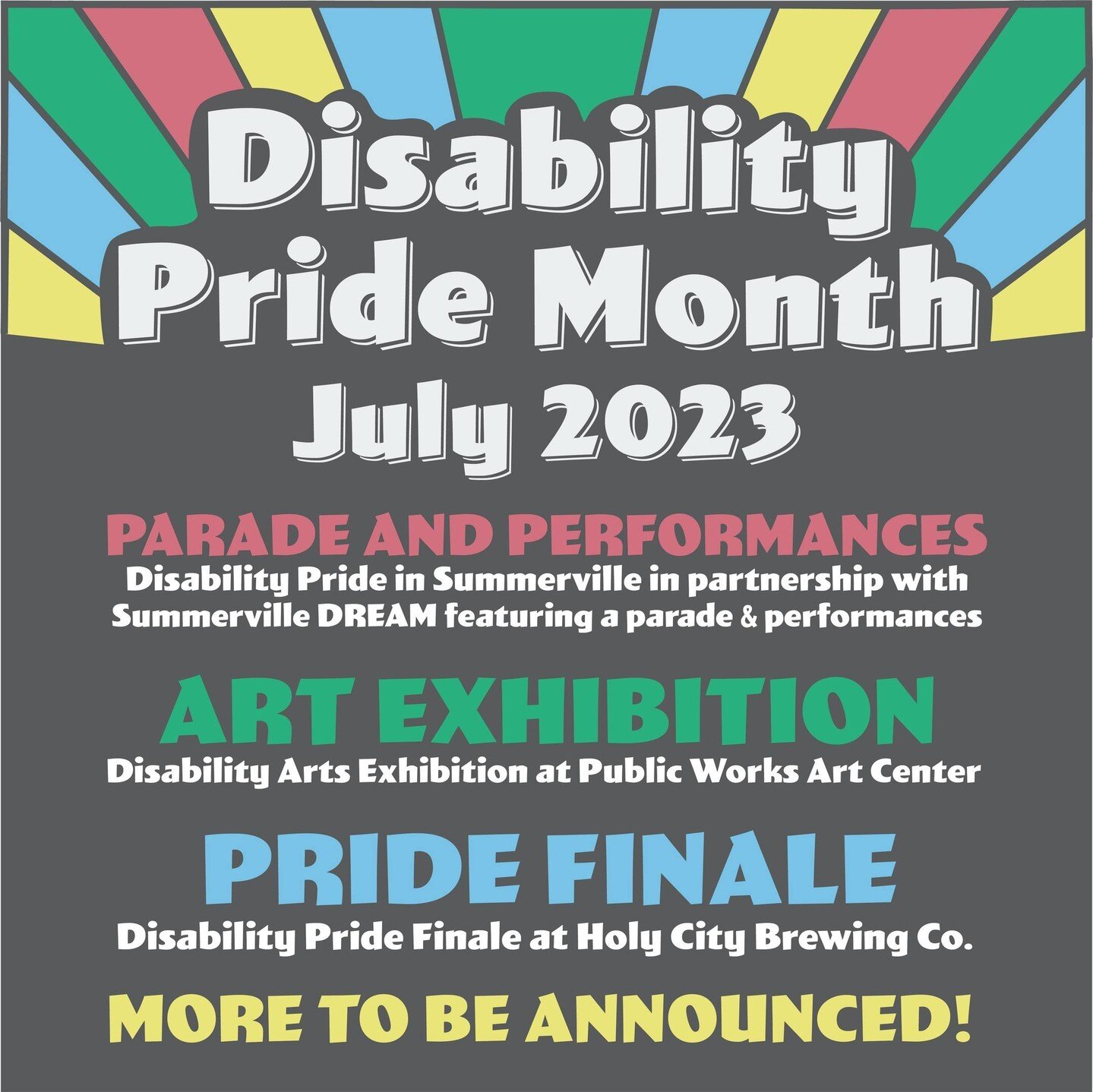 Save the Date!⁠
⁠
Being PROUD is year round.  But this July, we CELEBRATE!⁠
⁠Hosted by @heartsc_org @beyondbasiclife @publicworksartcenter and in partnership with @summervilledream 
ID:  Bursting away from the title &quot;Disability Pride Month&quot;