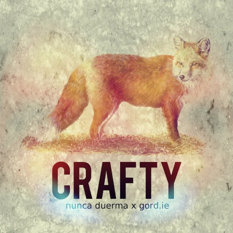 Nunca Duerma x Gord.ie - "Crafty"