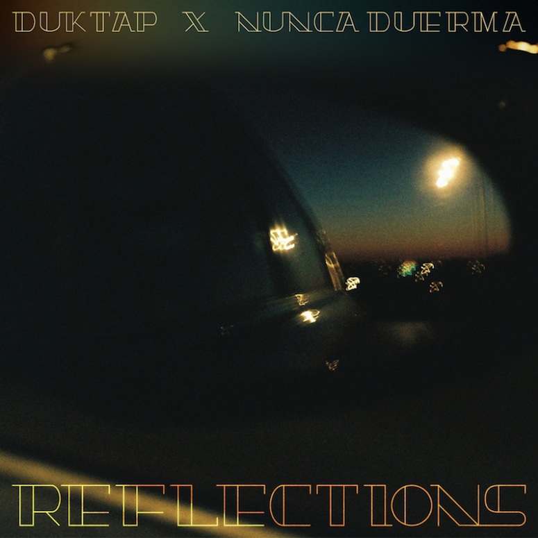 Duktap x Nunca Duerma - "Reflections"