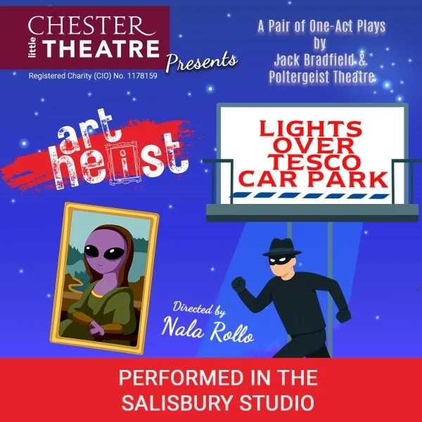 Chester Little Theatre - Lights over Tesco Carpark and Art Heist by Jack Bradfield and Poltergeist Theatre