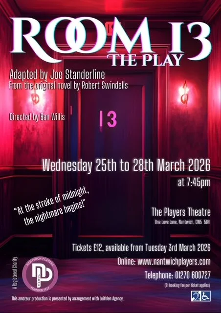 NANTWICH PLAYERS YOUTH THEATRE - ROOM 13 - ADAPTED BY JOE STANDERLINE FROM THE NOVEL BY ROBERT SWINDELLS