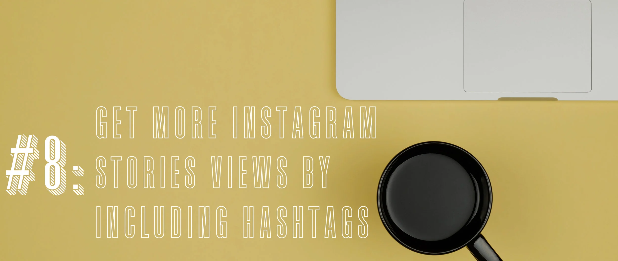 8 Get More Instagram Stories Views by Including Hashtags.jpg