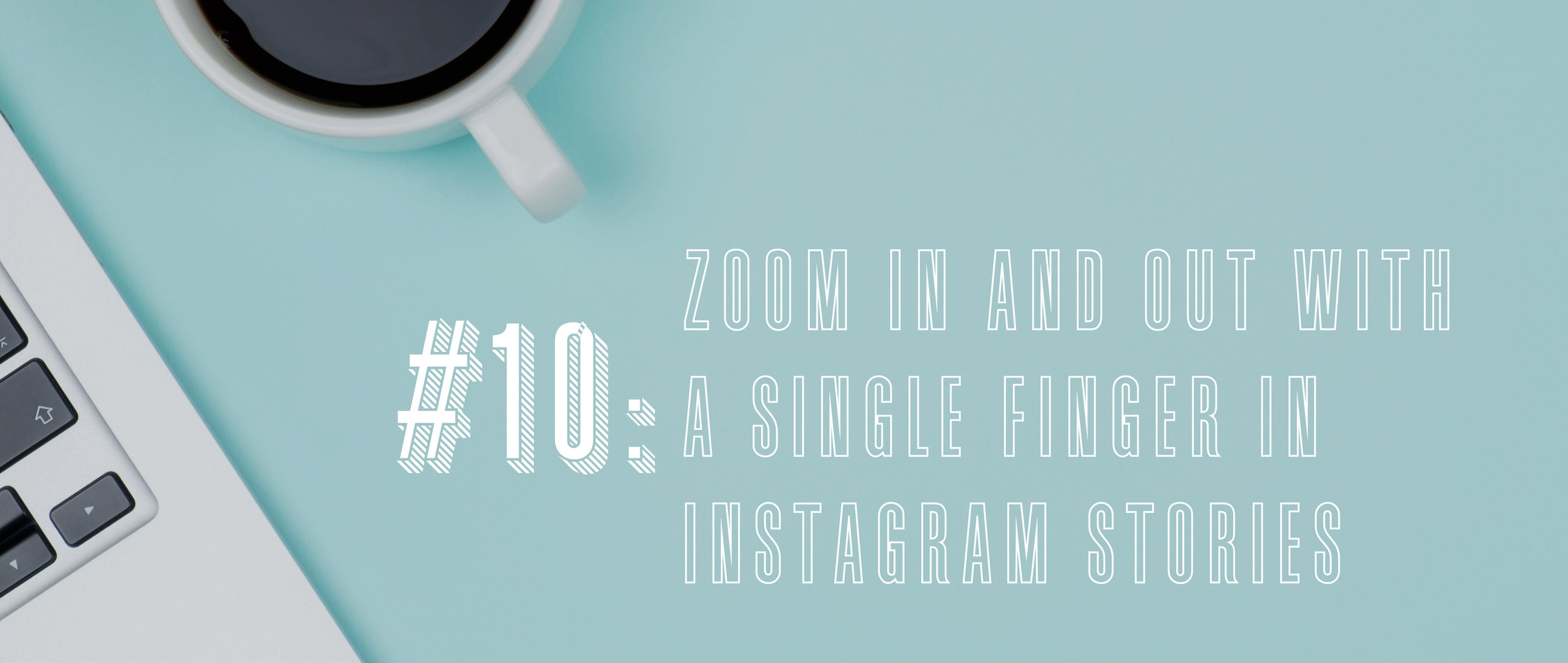 10 Zoom In and Out with a Single Finger in Instagram Stories.jpg