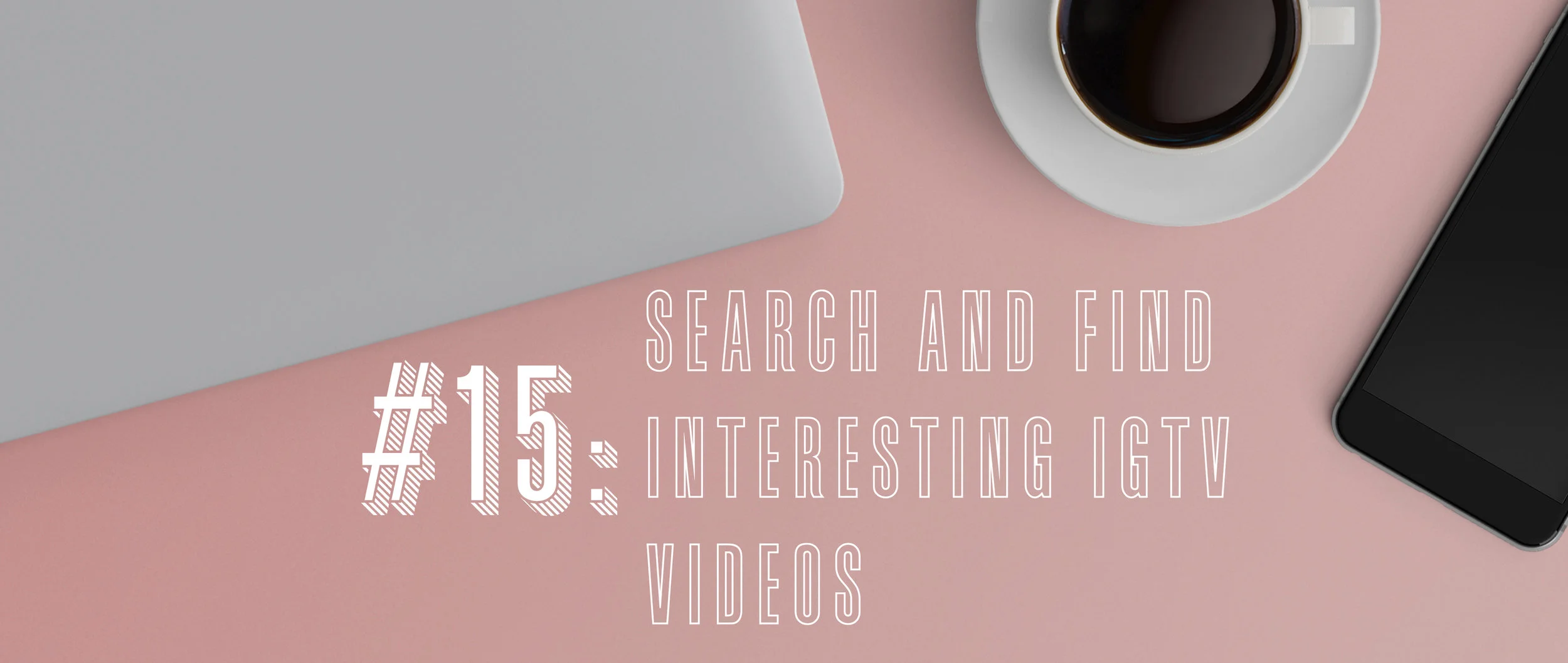 15 Search and Find Interesting IGTV Videos .jpg