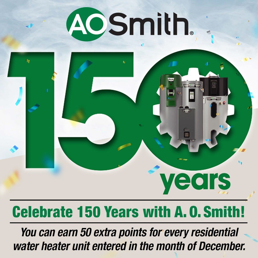 🎉 Celebrate 150 Years with A.O. Smith! 🎉

Earn 150 points on every residential water heater code entered in December &ndash; that's an extra 50 points! Join us in celebrating a legacy of innovation and customer commitment. 

#Delco #AOSmith #WaterH
