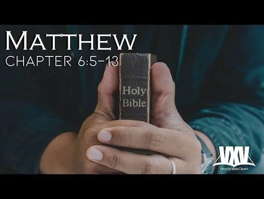 The Gospel Of Matthew Chapter 6: Vs. 5-12, 14&amp;15, And  Vs. 13. 