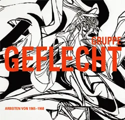 Geflecht. Arbeiten von 1965 - 1968 , 2007