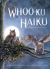 Whooo-Ku - Maria Gianferrari Watch a young family of great horned owls grow together in this tender and sometimes hard story about growing up. More coming soon!