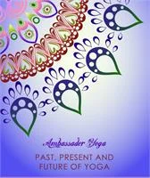 Ambassador Yoga Teacher Training ~ Past Present &amp; Future of Yoga Module