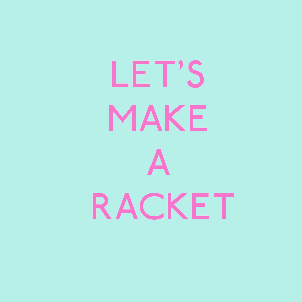Let's make a racket.png