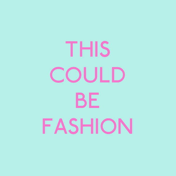 THIS COULD BE FASHION.png