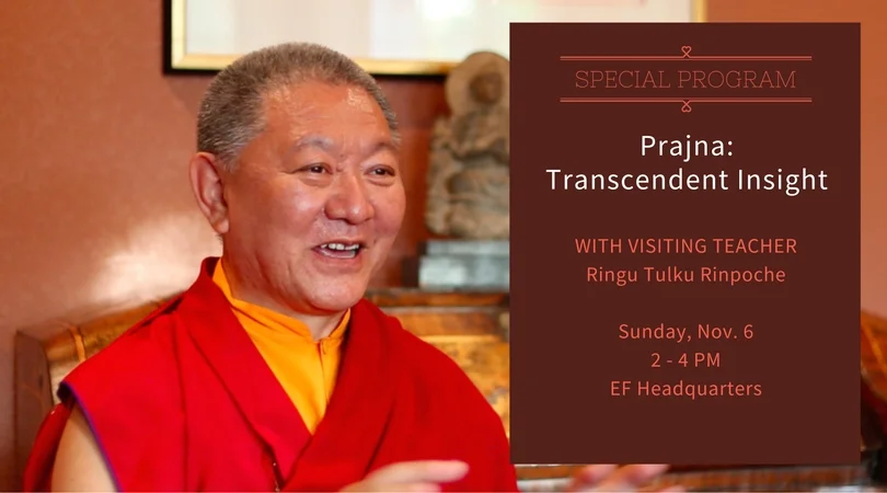 SPECIAL PROGRAM with Ringu Tulku Rinpoche: "Prajna: Transcendent Insight"
