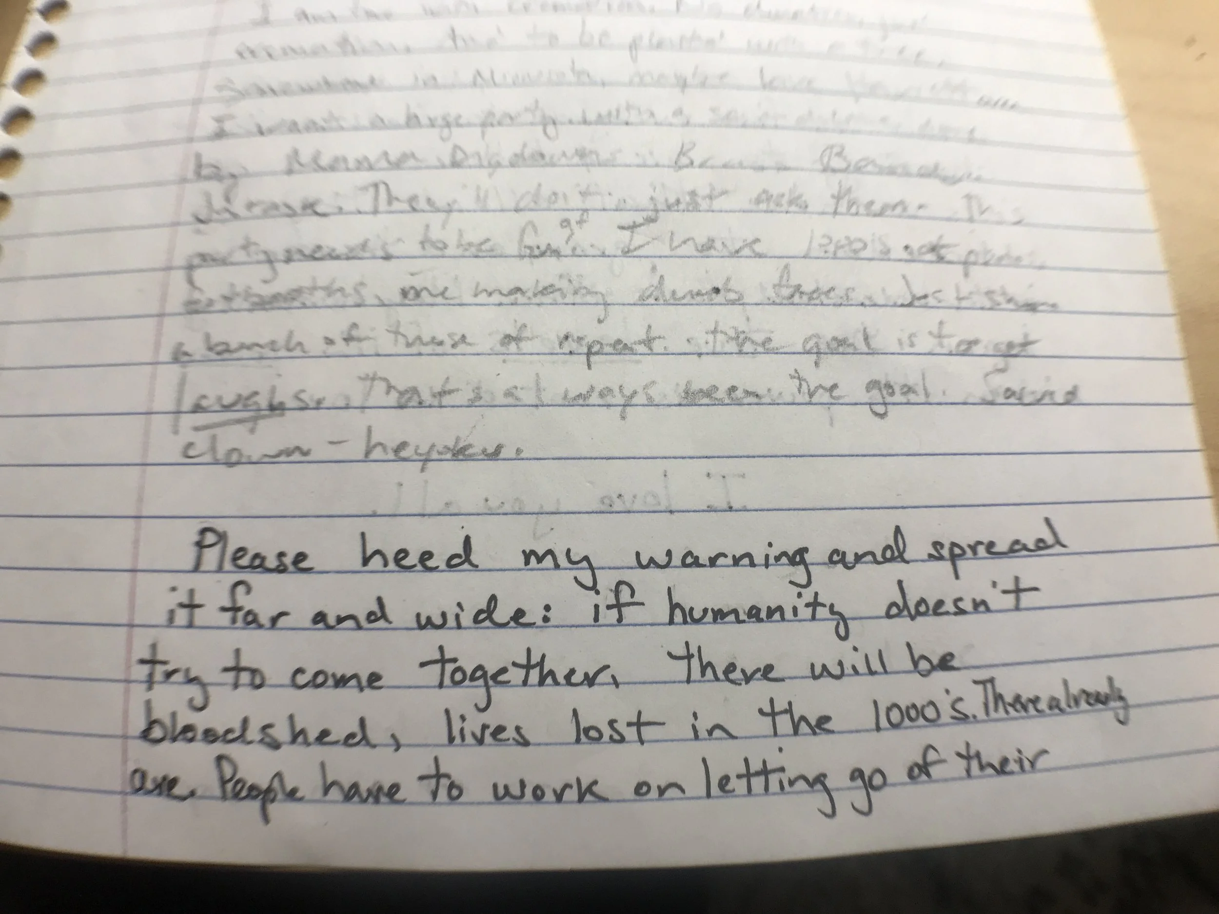 “Please heed my warning and spread it far and wide: if humanity doesn’t try to come together, there will be bloodshed, lives lost in the 1000’s. There already are. People have to work on letting go of their